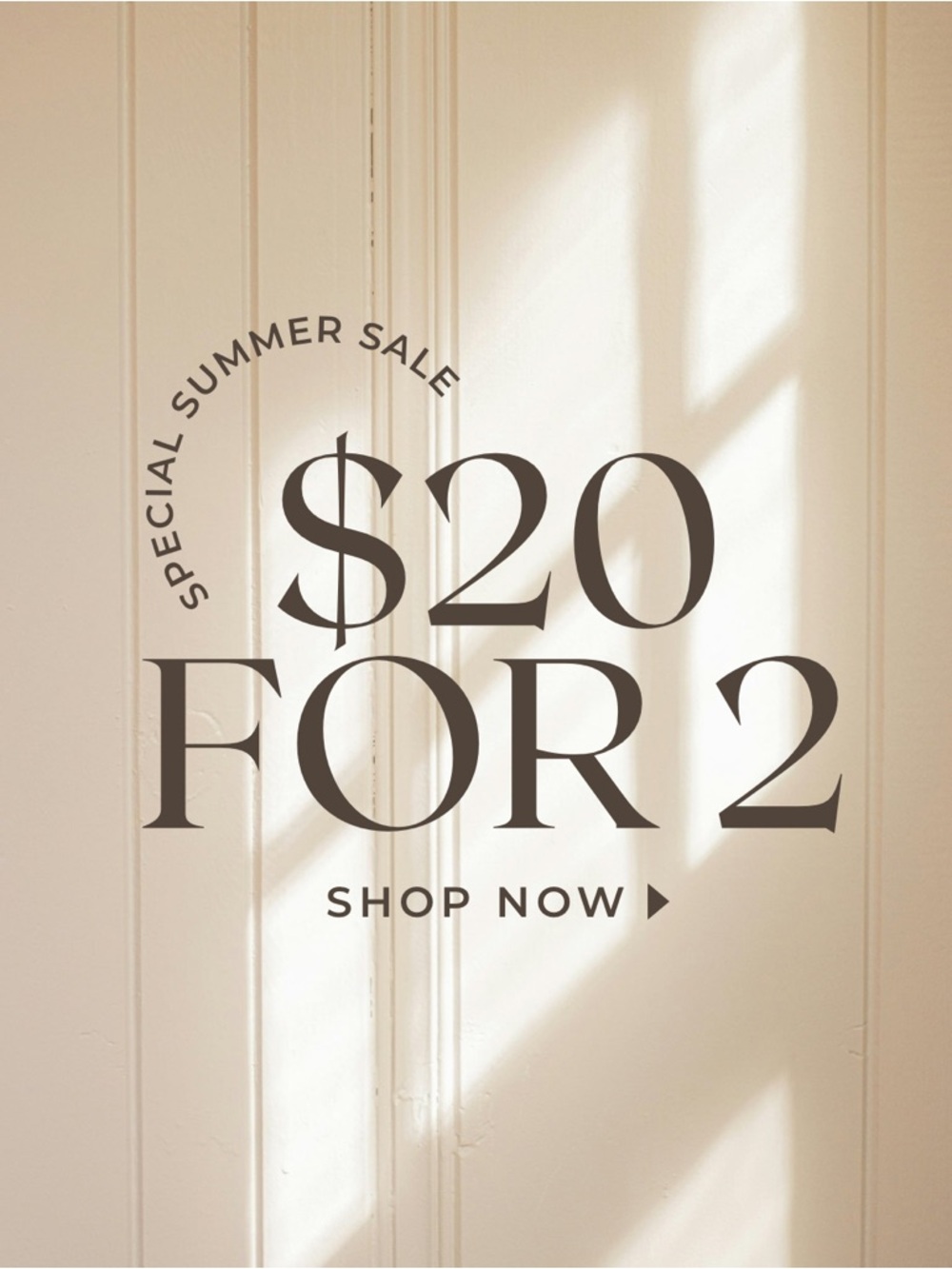 SUMMER SALE - 2 FOR $20
